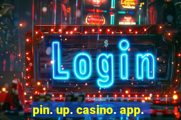 pin. up. casino. app.