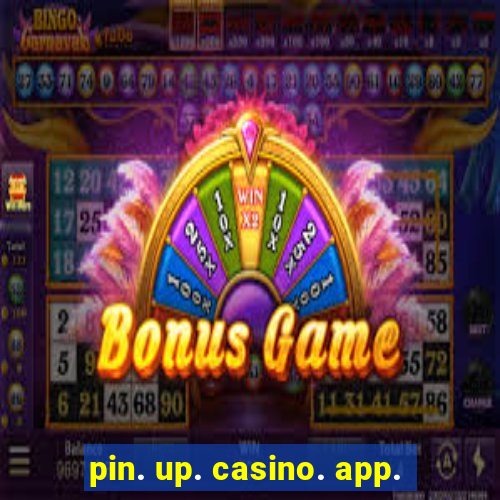 pin. up. casino. app.