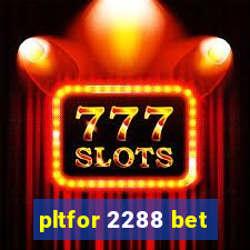 pltfor 2288 bet