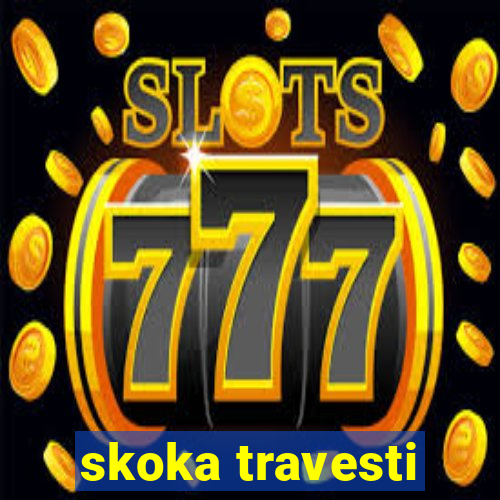 skoka travesti