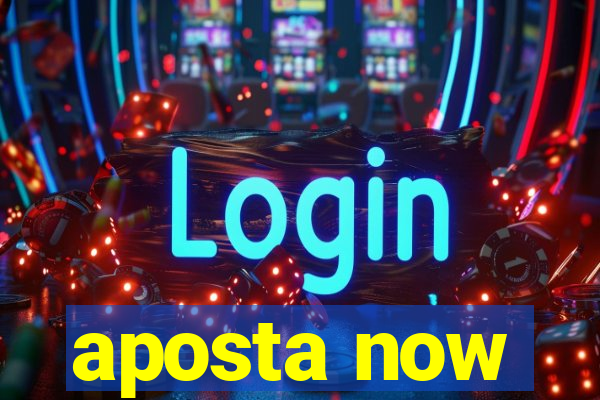 aposta now
