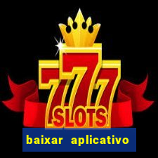 baixar aplicativo da estrela bet
