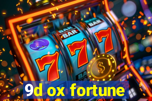 9d ox fortune
