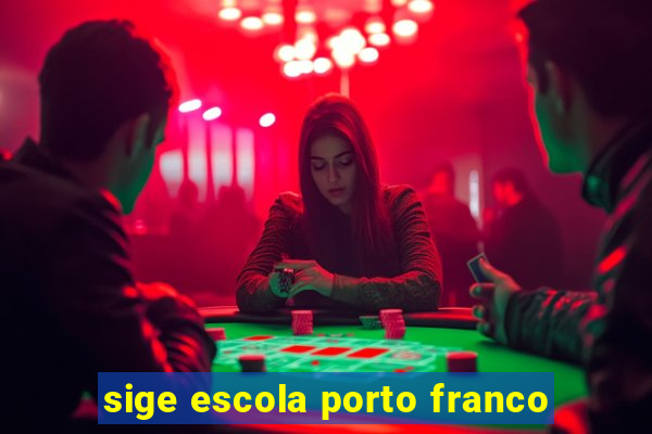 sige escola porto franco