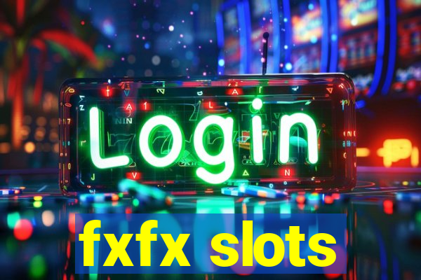 fxfx slots