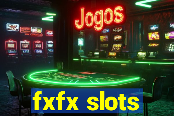 fxfx slots