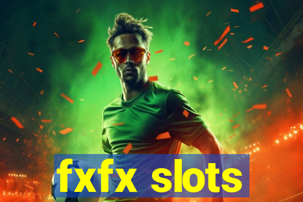 fxfx slots