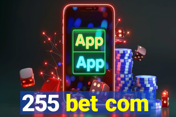 255 bet com