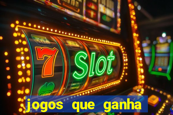 jogos que ganha dinheiro de verdade e rapido
