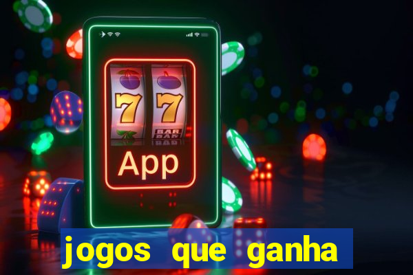 jogos que ganha dinheiro de verdade e rapido