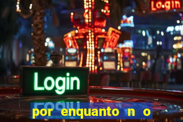 por enquanto n o podemos fazer envios para essa localiza  o