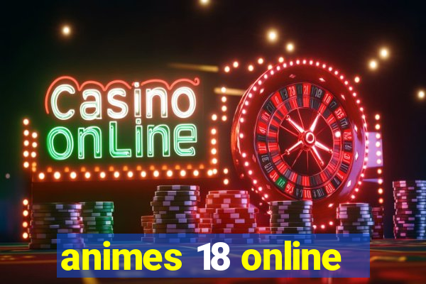 animes 18 online