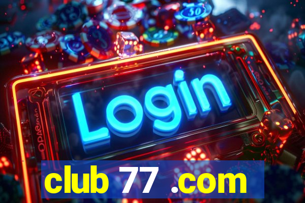 club 77 .com