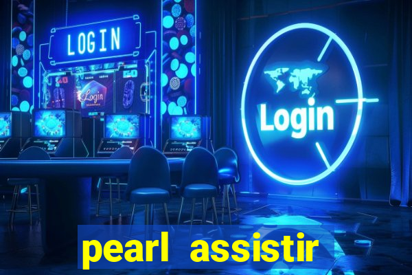pearl assistir online megaflix