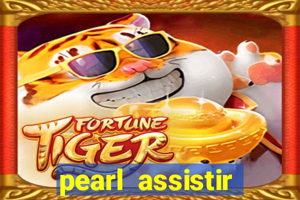 pearl assistir online megaflix