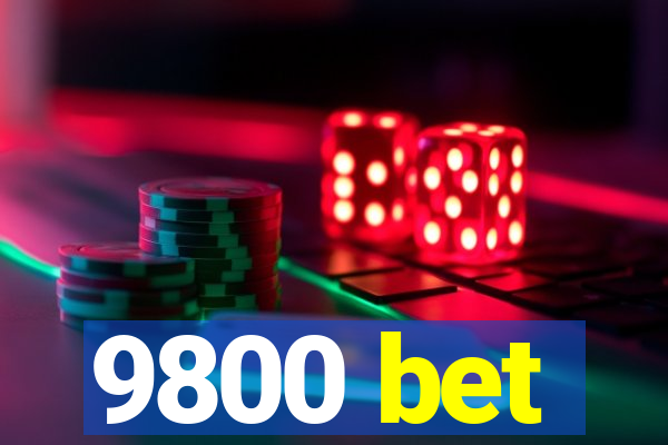 9800 bet