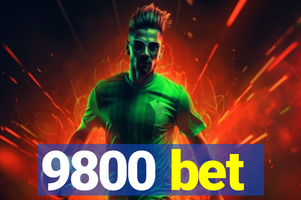 9800 bet