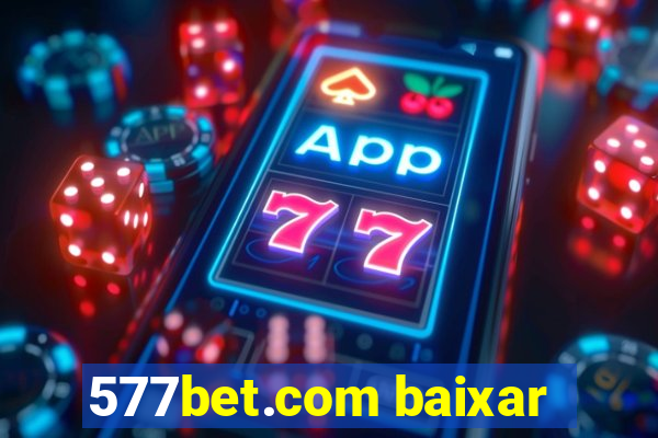 577bet.com baixar
