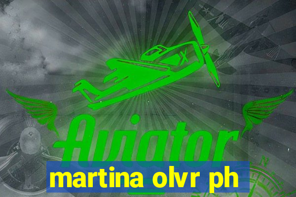 martina olvr ph