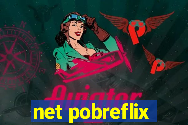 net pobreflix