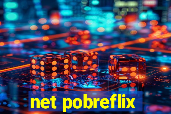 net pobreflix