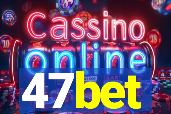 47bet