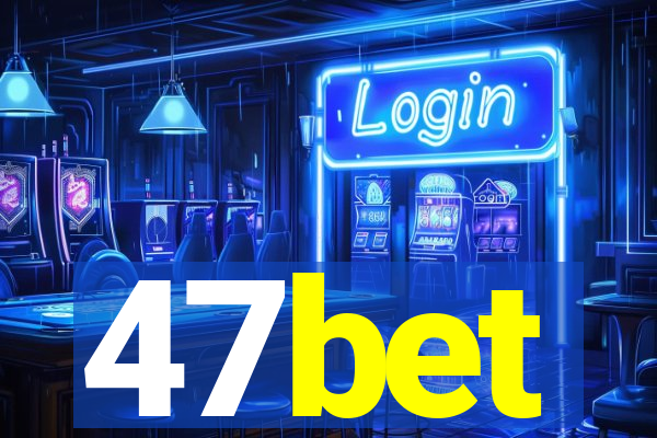 47bet