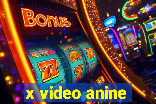 x video anine
