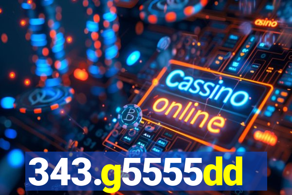 343.g5555dd