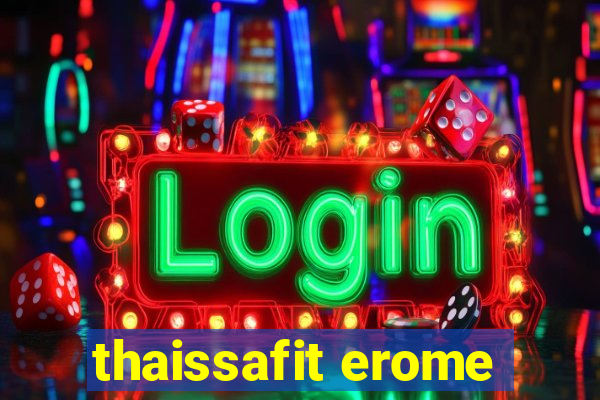 thaissafit erome