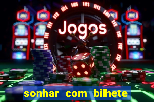 sonhar com bilhete de loteria livro dos sonhos