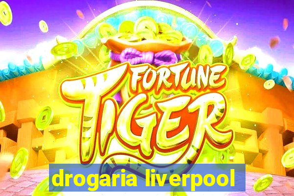 drogaria liverpool
