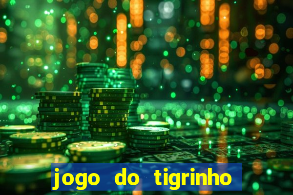 jogo do tigrinho grátis sem depósito