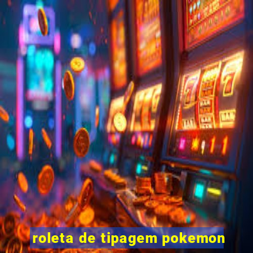 roleta de tipagem pokemon
