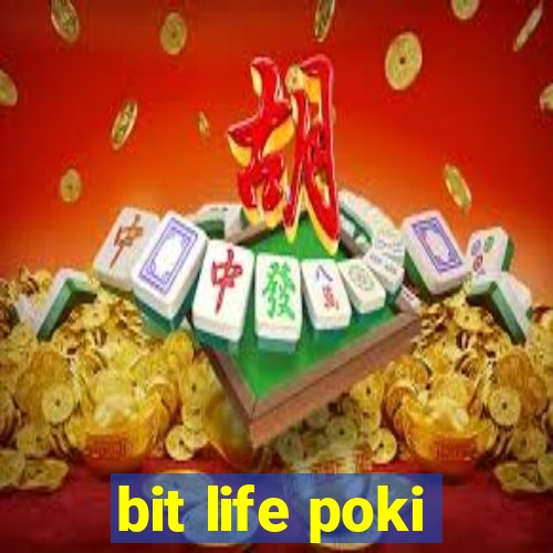 bit life poki