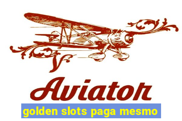 golden slots paga mesmo