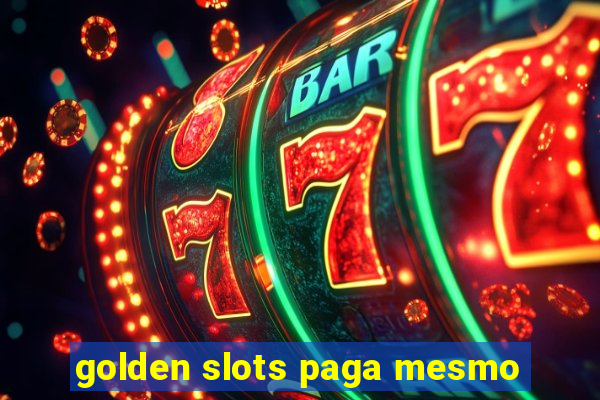 golden slots paga mesmo