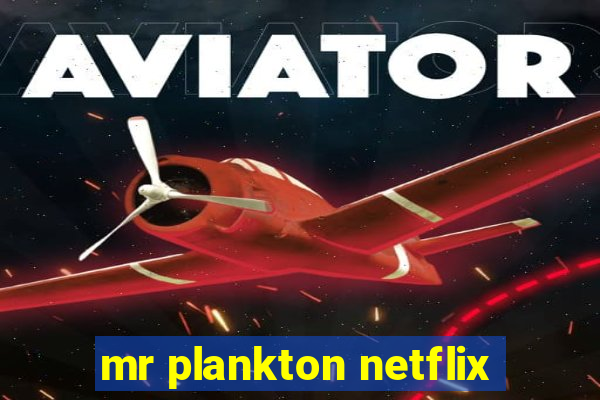 mr plankton netflix