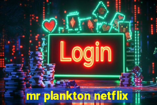 mr plankton netflix
