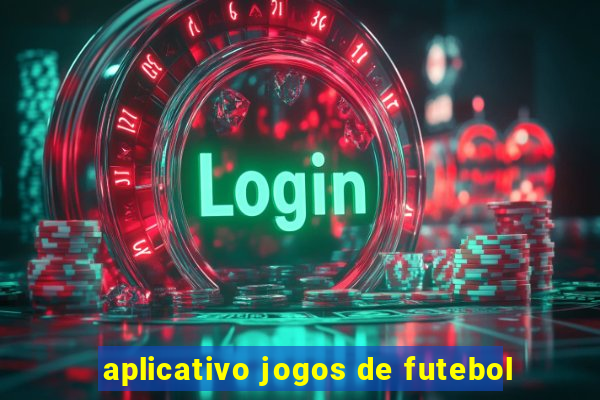 aplicativo jogos de futebol