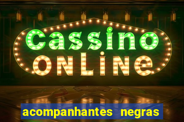 acompanhantes negras em sp