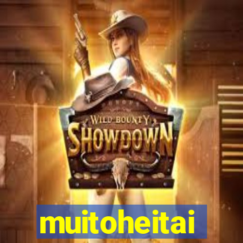 muitoheitai