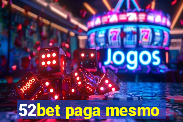 52bet paga mesmo