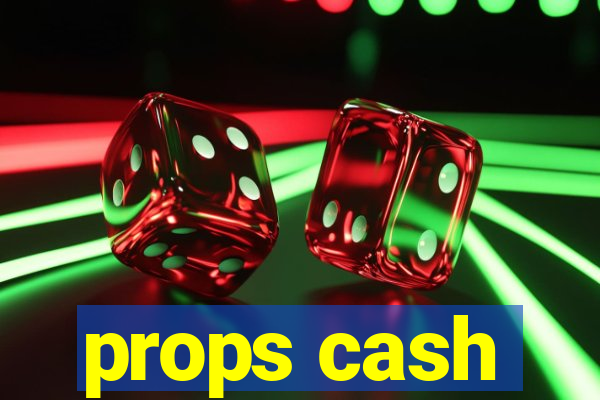 props cash
