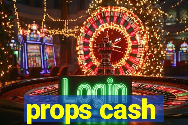props cash