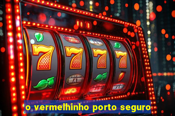 o vermelhinho porto seguro