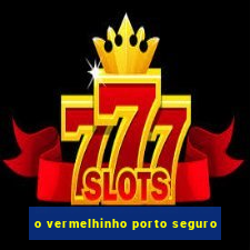 o vermelhinho porto seguro