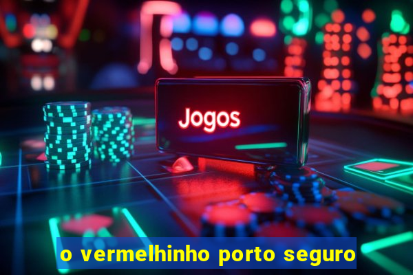 o vermelhinho porto seguro