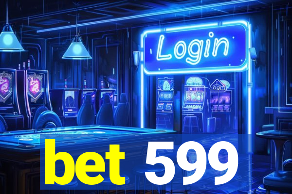 bet 599
