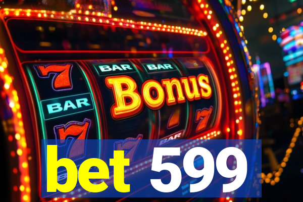 bet 599